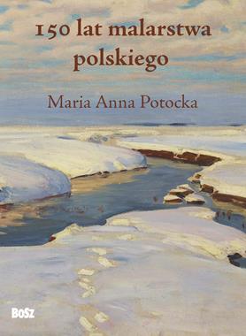 150 lat malarstwa polskiego (M.A.Potocka)