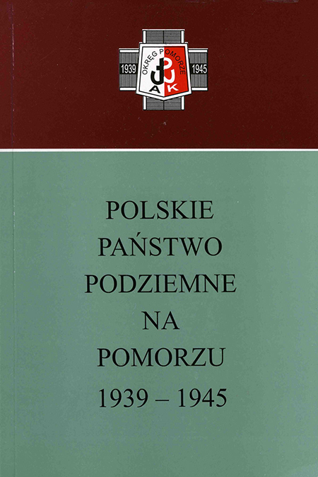 Polskie Państwo Podziemne na Pomorzu 1939-45 (red.G.Górski)