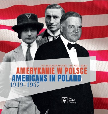 Amerykanie w Polsce / Americans in Poland 1919-1947 (J.R.Potocki V.H.Reed)