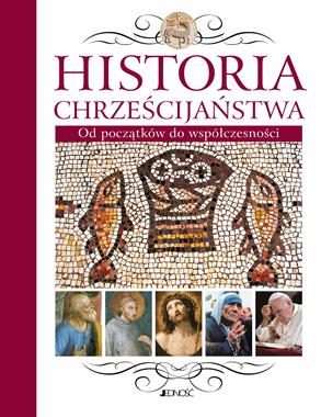 Historia chrześcijaństwa Od początków do współczesności (opr.zbiorowe)
