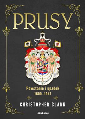 Prusy Powstanie i upadek 1600 - 1947 (C.Clark)