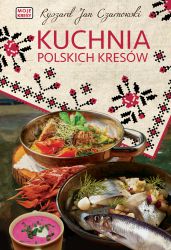 Kuchnia polskich kresów (R.J.Czarnowski)