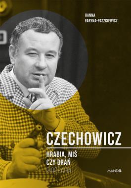 Czechowicz Hrabia, miś czy drań Biografia (H.Faryna-Paszkiewicz)