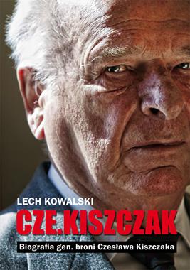 Cze.Kiszczak Biografia gen. broni Czesława Kiszczaka (L.Kowalski)