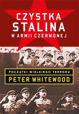 Czystka Stalina w Armii Czerwonej Początki Wielkiego Terroru (P.Whitewood)