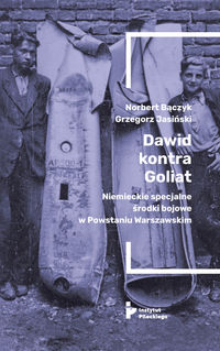 Dawid kontra Goliat Niemieckie specjalne środki bojowe w Powstaniu Warszawskim (N.Bączyk G.Jasiński)