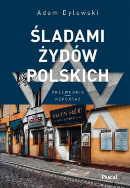 Śladami Żydów polskich Przewodnik (A.Dylewski)