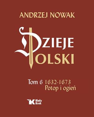Dzieje Polski T.6 1632-1673 Potop i ogień (A.Nowak)