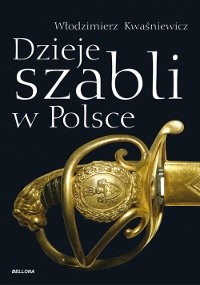 Dzieje szabli w Polsce (W.Kwaśniewicz)