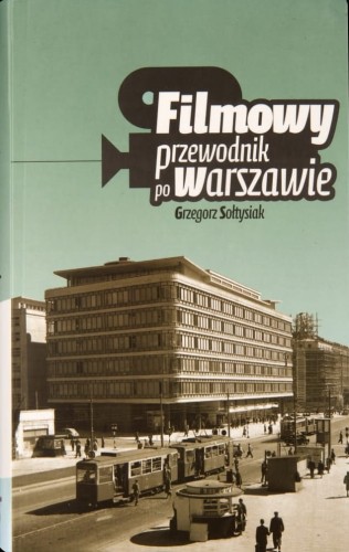 Filmowy przewodnik po Warszawie Wyd.2 (G.Sołtysiak)