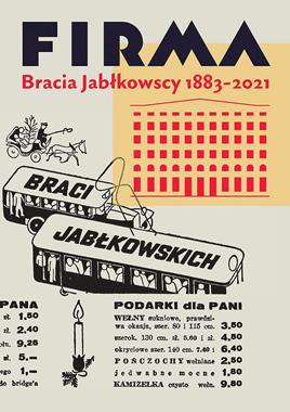 Firma Bracia Jabłkowscy 1883 - 2021 (opr.A.Safaryjski)