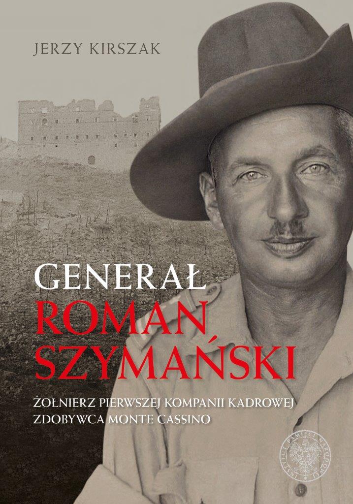 Generał Roman Szymański Żołnierz Pierwszej Kompanii Kadrowej (J.Kirszak)