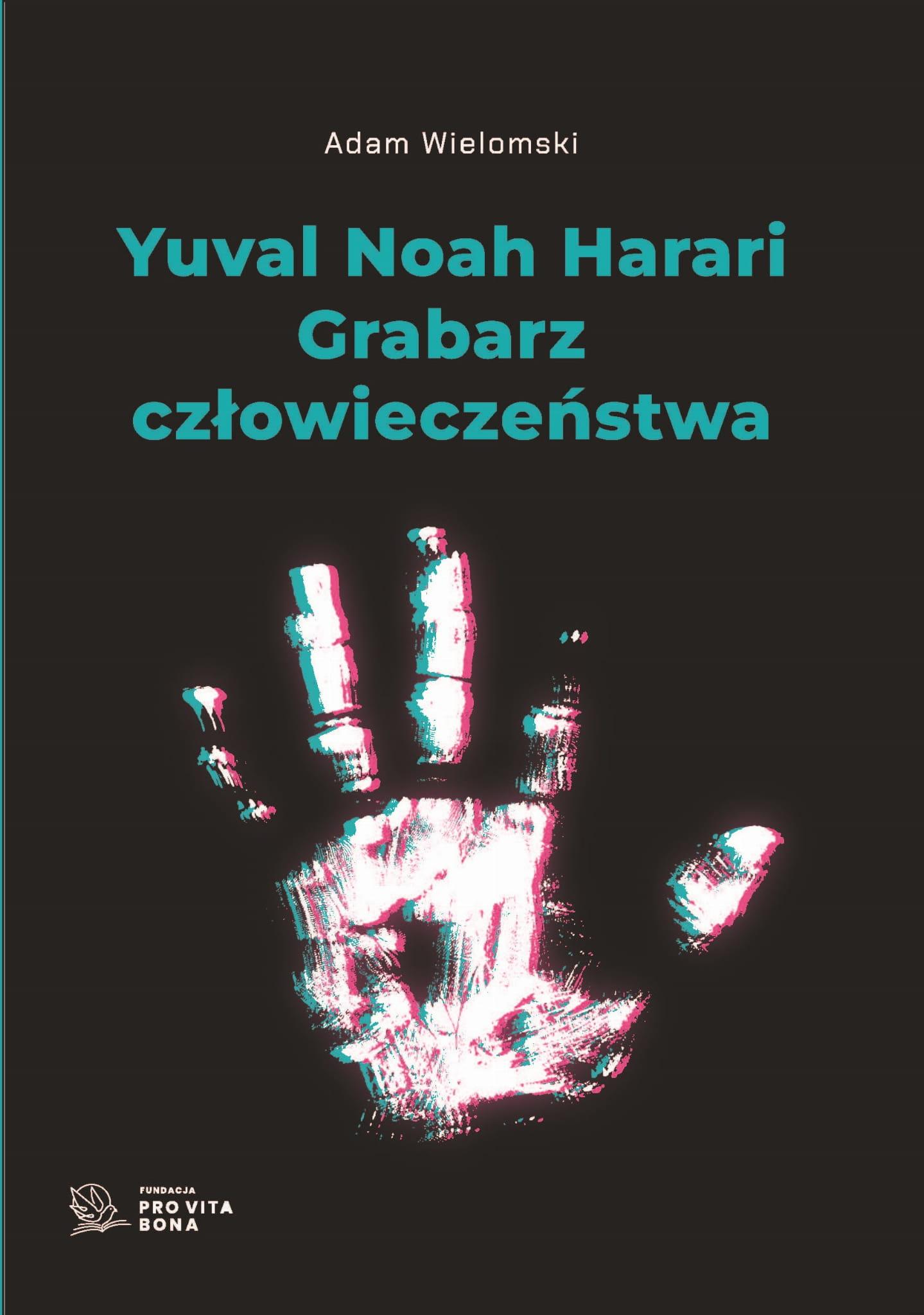 Yuval Noah Harari Grabarz człowieczeństwa (A.Wielomski)