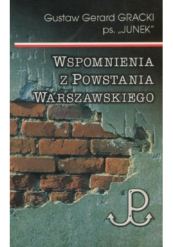 Wspomnienia z Powstania Warszawskiego (G.G.Gracki "Junek")