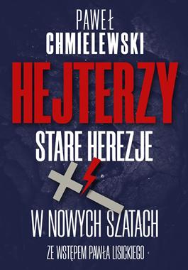 Hejterzy Stare herezje w nowych szatach (P.Chmielewski)