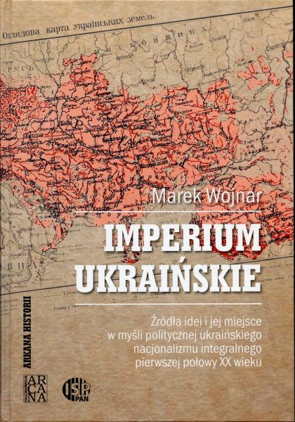 Imperium ukraińskie Źródła idei i jej miejsce... (M.Wojnar)