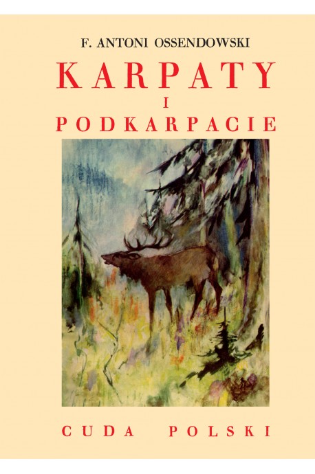 Karpaty i Podkarpacie Cuda Polski reprint (F.A.Ossendowski)