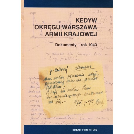 Kedyw Okręgu Warszawa Armii Krajowej Dokumenty rok 1943 (opr.H.Rybicka)