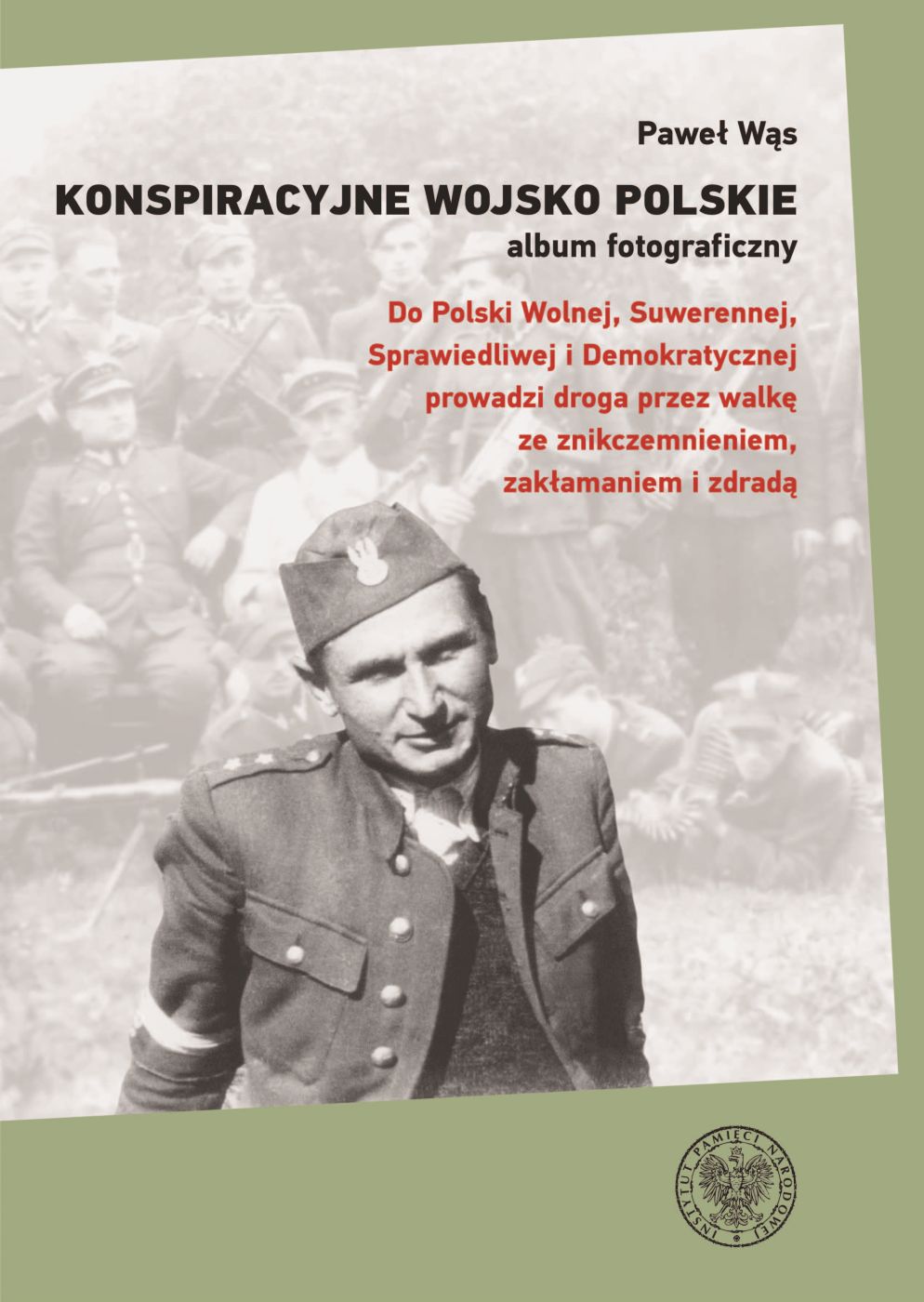 Konspiracyjne Wojsko Polskie album fotograficzny (P.Wąs)