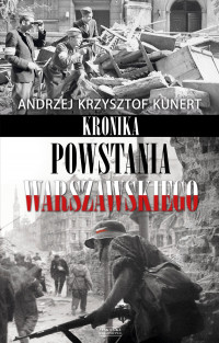 Kronika Powstania Warszawskiego (A.K.Kunert)