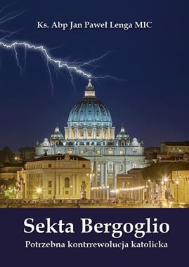 Sekta Bergoglio Potrzebna kontrrewolucja katolicka (J.P.Lenga)