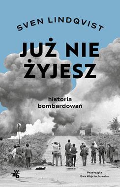 Już nie żyjesz Historia bombardowań (S.Lindqvist)