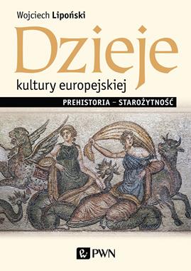 Dzieje kultury europejskiej Prehistoria - starożytność (W.Lipoński)