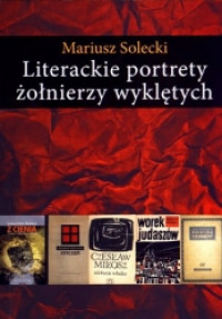 Literackie portrety żołnierzy wyklętych (M.Solecki)