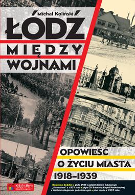 Łódź między wojnami Opowieść o życiu miasta 1918-1939 (M.Koliński)