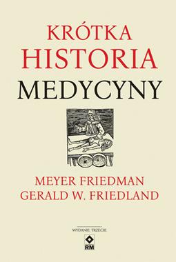 Krótka historia medycyny Wyd.3 (M.Friedman G.W.Friedland)