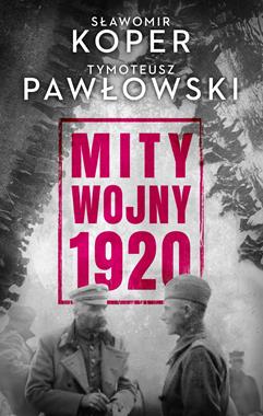 Mity wojny 1920 (S.Koper T.Pawłowski)