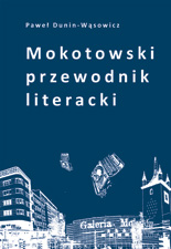 Mokotowski przewodnik literacki (P.Dunin-Wąsowicz)
