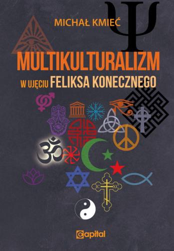 Multikulturalizm w ujęciu Feliksa Konecznego (M.Kmieć)
