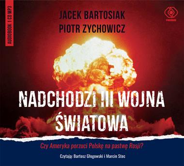 Nadchodzi III wojna światowa CD mp3 (J.Bartosiak P.Zychowicz)