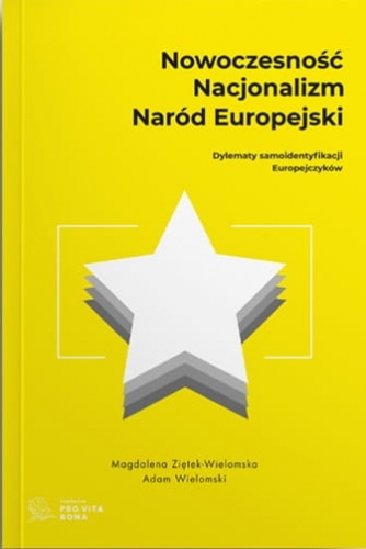 Nowoczesność Nacjonalizm Naród europejski Dylematy samoidentyfikacji Europejczyków (A.Wielomski)