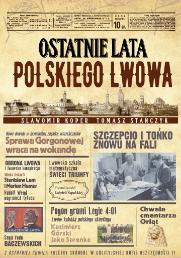 Ostatnie lata polskiego Lwowa (S.Koper T.Stańczyk)