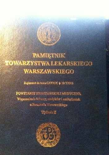 Pamiętnik TLW Powstanie Warszawskie i medycyna Wspomnienia Suplement 7/2003 T.2(opr.zbiorowe)