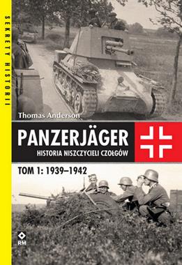 Panzejager Historia niszczycieli czołgów T.1 1939-1942 (T.Anderson)
