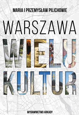 Warszawa wielu kultur (M. i P.Pilichowie)