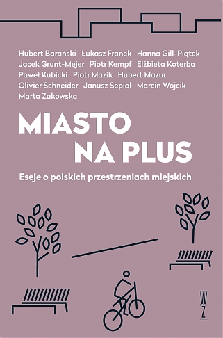 Miasto na plus Eseje o polskich przestrzeniach miejskich (red.H.Mazur)