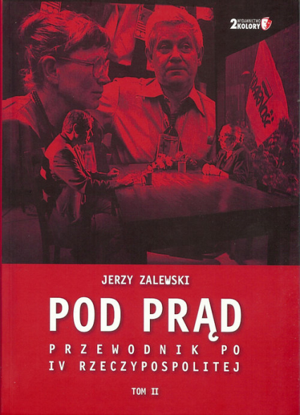 Pod prąd T.2 Przewodnik po IV Rzeczypospolitej (J.Zalewski)