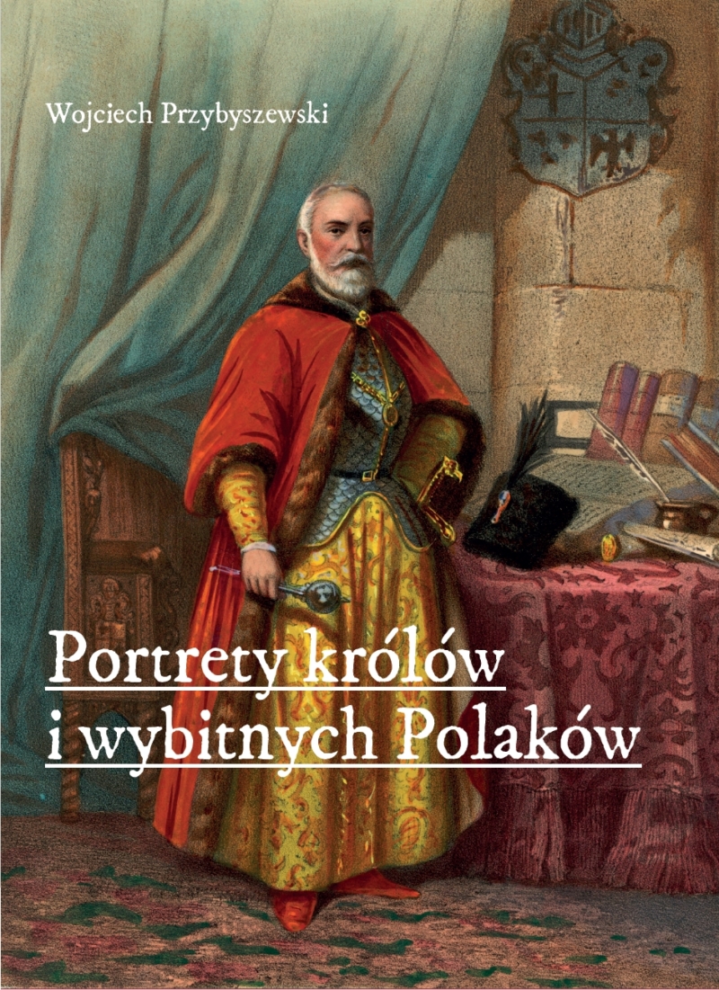 Portrety królów i wybitnych Polaków (W.Przybyszewski)