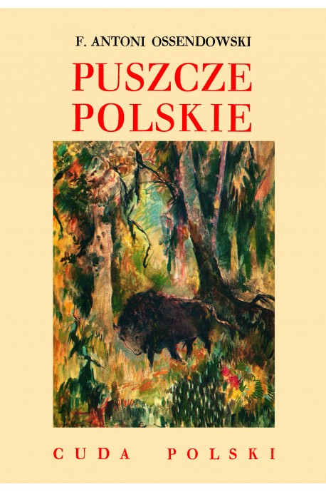 Puszcze Polskie Cuda Polski reprint (F.A.Ossendowski)