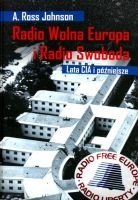 Radio Wolna Europa i Radio Swoboda Lata CIA i późniejsze (A.Ross Johnson)