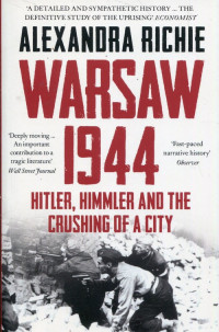 Warsaw 1944 Hitler, Himmler and The Crushing of a City (Al.Richie)