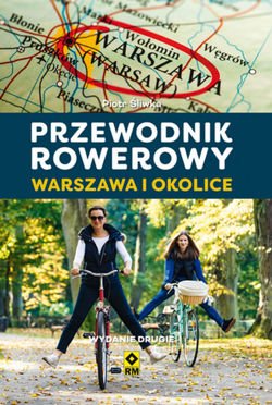 Warszawa i okolice Przewodnik rowerowy (P.Śliwka)