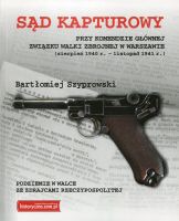 Sąd Kapturowy przy Komendzie Głównej ZWZ (sierpień 1940 - listopad 1941)(B.Szyprowski)