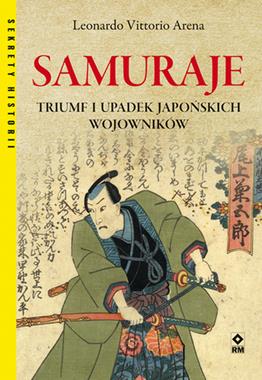Samuraje Triumf i upadek japońskich wojowników (L.V.Arena)