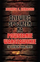 Dziewięć spojrzeń na Powstanie Warszawskie (w latach 1969-2014)(Z.S.Siemaszko)