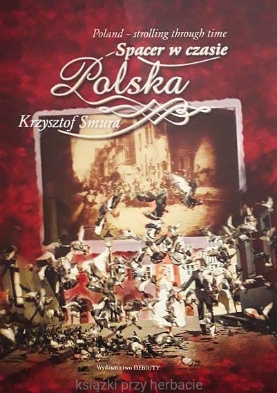 Polska Spacer w czasie Album pol.-ang. (K.Smura)
